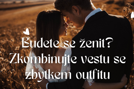 Budete se ženit? Zkombinujte vestu se zbytkem outfitu